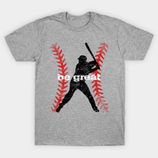 Vintage Motivational Be Great Baseball Lover Hitter T-Shirt